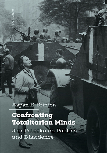 Confronting Totalitarian Minds: Jan Patočka on Politics and Dissidence - Aspen Brinton