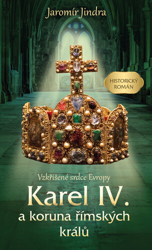 Kniha Karel IV. a koruna římských králů - Jindra Jaromír