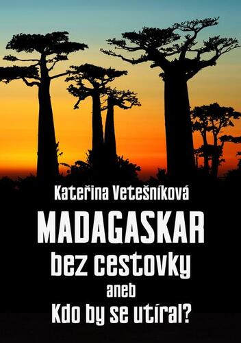 Kniha Madagaskar bez cestovky - Kateřina Vetešníková
