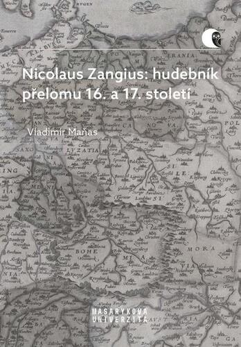 Kniha Nicolaus Zangius: hudebník přelomu 16. a 17. století - Vladimír Maňas