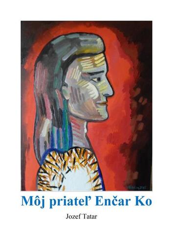 Kniha Môj priateľ Enčar Ko - Jozef Tatár