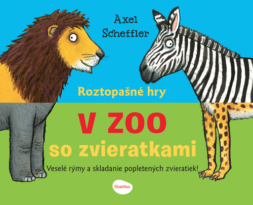 Roztopašné hry V ZOO so zvieratkami - Axel Scheffler,Barbora Škovierová,Axel Scheffler