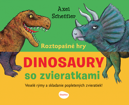 Roztopašné hry DINOSAURY so zvieratkami - Axel Scheffler,Barbora Škovierová