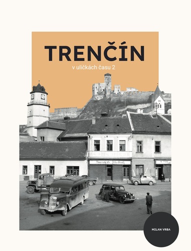 Kniha Trenčín - v uličkách času 2 - Milan Vrba