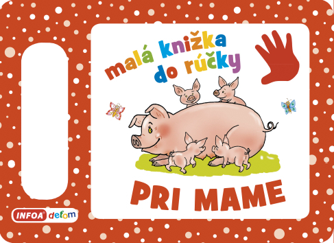 Malá knižka do rúčky - Pri mame (SK vydanie)