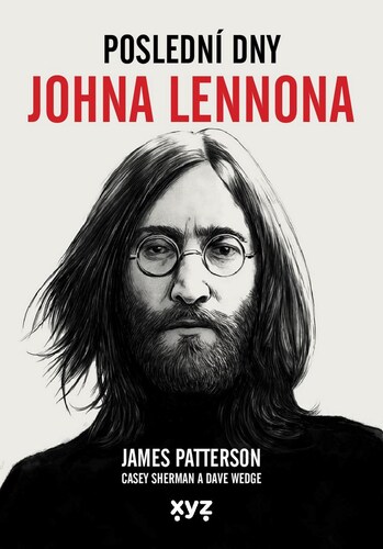 Kniha Poslední dny Johna Lennona - James Patterson,Casey Sherman,Dave Wedge