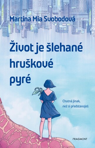 Kniha Život je šlehané hruškové pyré - Martina Mia Svobodová