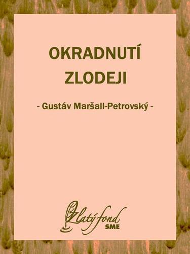 Kniha Okradnutí zlodeji - Gustáv Maršall-Petrovský