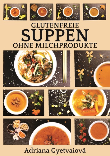 Kniha Glutenfreie suppen ohne milchprodukte - Adriana Gyetvaiová