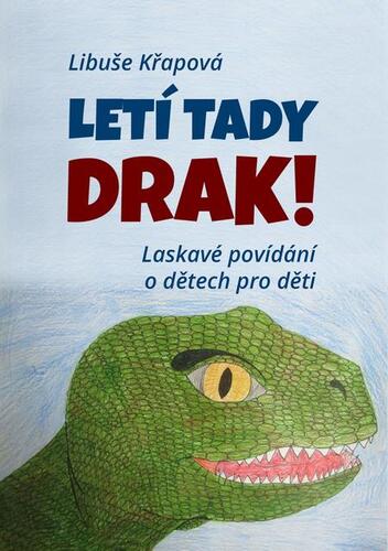 Letí tady drak! - Libuše Křapová