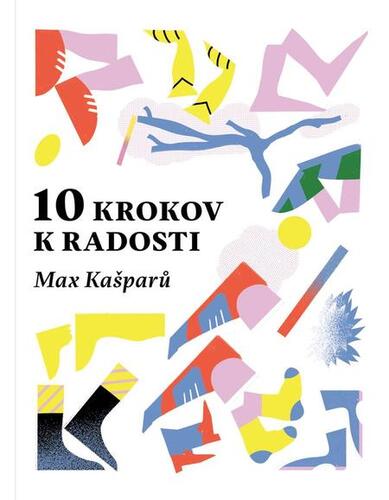 Kniha 10 krokov k radosti - Max Kašparů