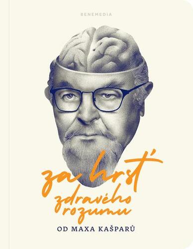 Kniha Za hrsť zdravého rozumu do Maxa Kašparů - Max Kašparů
