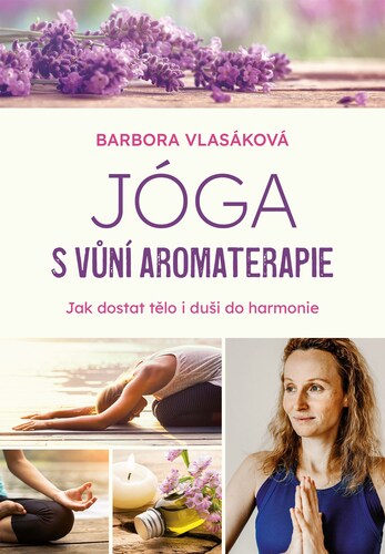 Jóga s vůní aromaterapie - Barbora Vlasáková kúpite na Panta Rhei