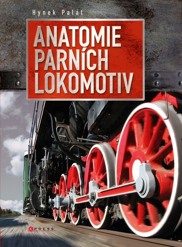 Kniha Anatomie parních lokomotiv - Hynek Palát