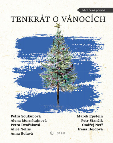 Kniha Tenkrát o Vánocích - Petra Soukupová,Alena Mornštajnová,Petra Dvořáková,Anna Bolavá,Marek Epstein,Alice Nellis