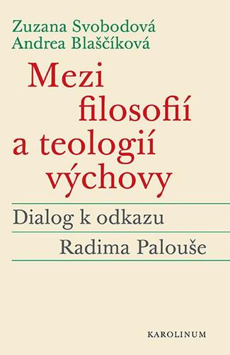 Kniha Mezi filosofií a teologií výchovy - Zuzana Svobodová,Andrea Blaščíková