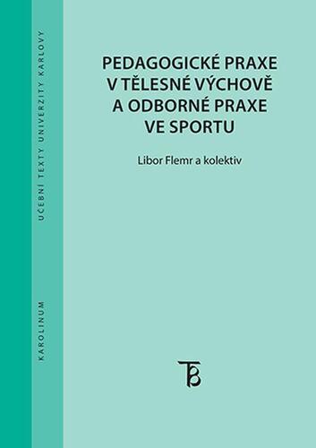 Pedagogické praxe v tělesné výchově a odborné praxe ve sportu - Flemr Libor