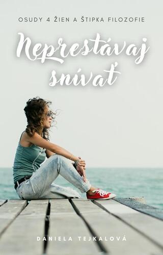 Kniha Neprestávaj snívať - Daniela Tejkalová