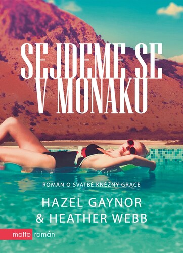Sejdeme se v Monaku - Hazel Gaynor,Heather Webberová