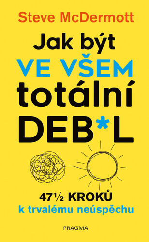 Kniha Jak být ve všem totální de**l - Steve McDermott