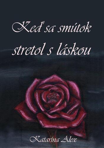 Kniha Keď sa smútok stretol s láskou - Katarína Alex