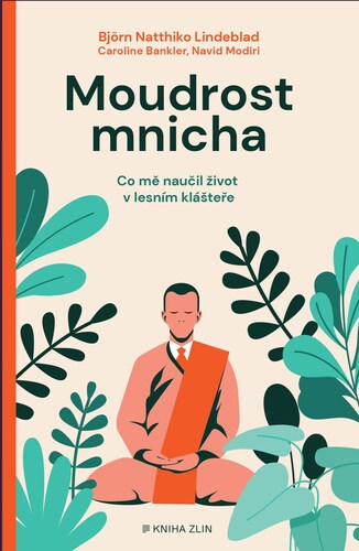 Moudrost mnicha - Björn Natthiko Lindeblad Caroline Blankner,Navid Modiri