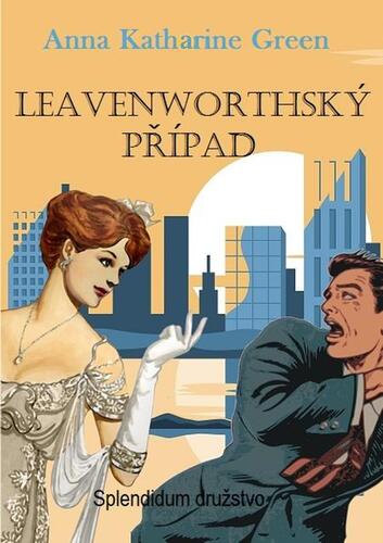 Kniha Leavenworthský případ - Anna Katharine Green