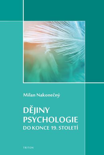 Dějiny psychologie do konce 19. století - Milan Nakonecny