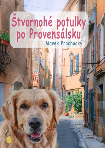 Kniha Štvornohé potulky po Provensálsku - Marek Prochocký