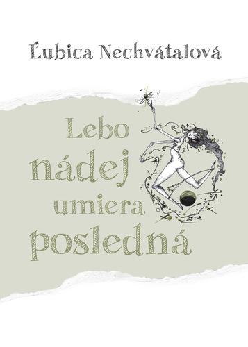 Kniha Lebo nádej umiera posledná - Ľubica Nechvátalová