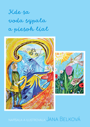 Kniha Kde sa voda sypala a piesok lial - Jana Belková