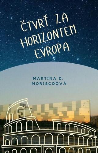 Kniha Čtvrť za Horizontem Evropa - Martina D. Moriscoová