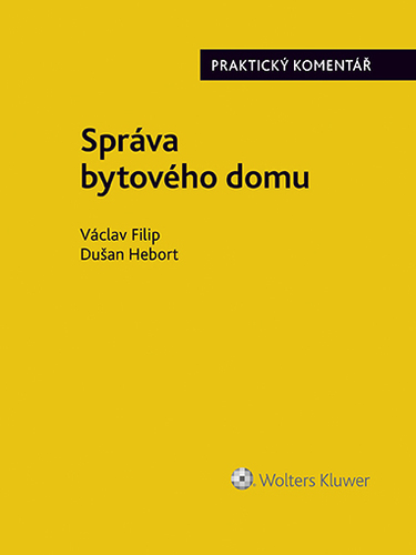 Správa bytového domu. Praktický komentář - Filip Václav