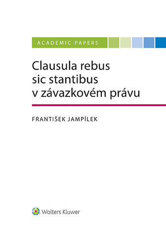 Kniha Clausula rebus sic stantibus v závazkovém právu - František Jampílek