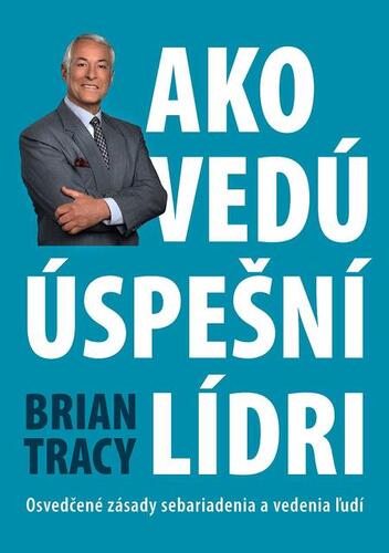 Ako vedú úspešní lídri - Brian Tracy