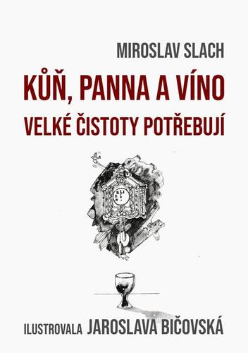 Kniha Kůň, panna a víno velké čistoty potřebují - Miroslav Slach