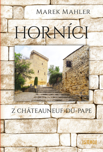 Kniha Horníci z Châteauneuf-du-Pape - Marek Mahler