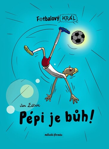 Kniha Fotbalový král: Pépi je bůh! - Jan Žáček