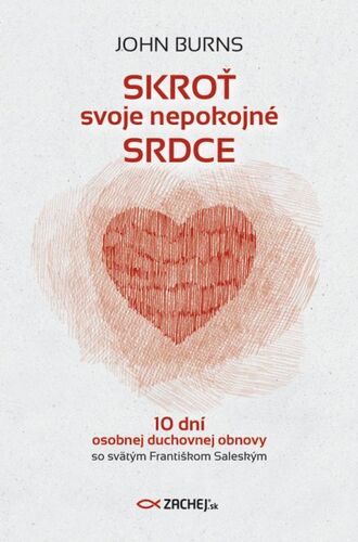 Kniha Skroť svoje nepokojné srdce - John Burns
