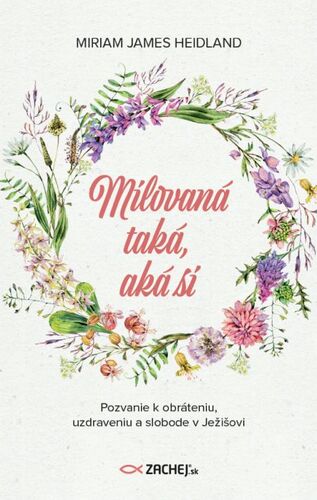 Kniha Milovaná taká, aká si - Miriam James Heidland