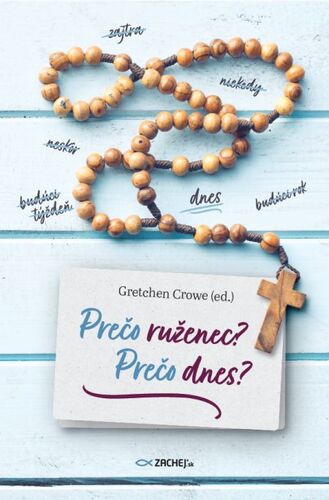 Prečo ruženec? Prečo dnes? - Gretchen Crowe kúpite na Panta Rhei
