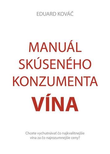 Manuál skúseného konzumenta vína - Eduard Kováč