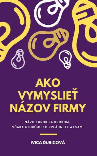 Ako vymyslieť názov firmy - Ivica Ďuricová