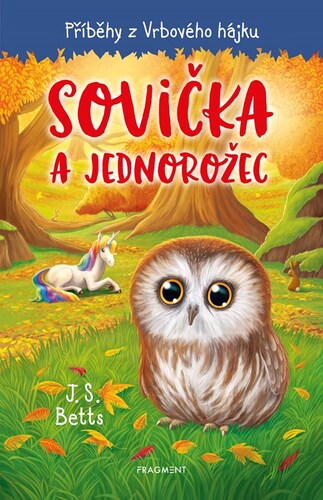Kniha Příběhy z Vrbového hájku - Sovička a jednorožec - J. S. Betts
