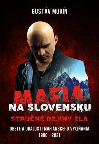 Mafia na Slovensku - Stručné dejiny zla - Gustáv Murín