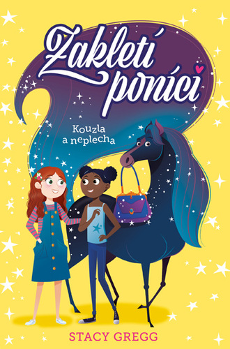 Kniha Zakletí poníci: Kouzla a neplecha - Stacy Gregg