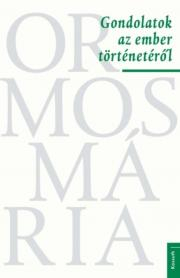 Gondolatok az ember történetéről - Mária Ormos