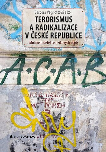 Terorismus a radikalizace v České republice - Barbora Vegrichtová,Kolektív autorov