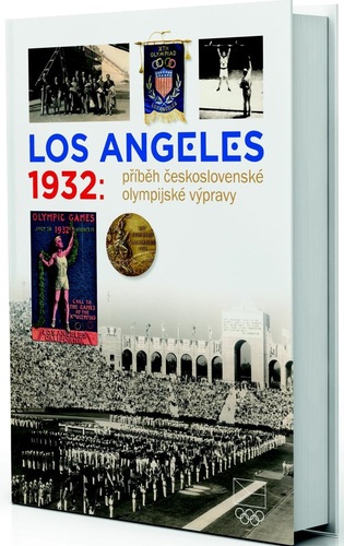 Kniha Los Angeles 1932: Příběh československé olympijské výpravy