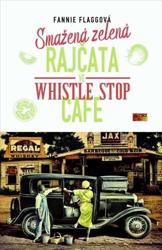 Kniha Smažená zelená rajčata ve Whistle Stop Cafe